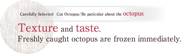 Carefully Selected  Cut Octopus/Be paticular about the octopus
